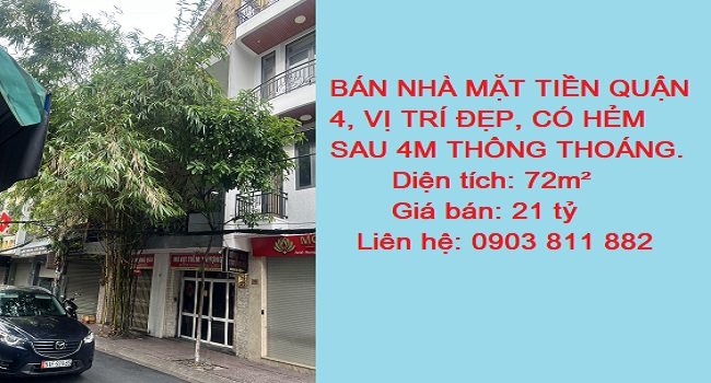 BÁN NHÀ MẶT TIỀN QUẬN 4 , VỊ TRÍ ĐẸP, CÓ HẺM SAU 4M THÔNG THOÁNG